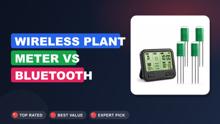 Wireless Plant Meter vs Bluetooth 4 in 1 Meter: Which Is Better?